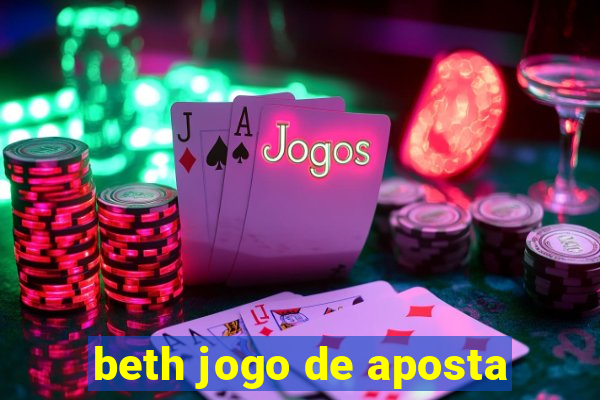 beth jogo de aposta